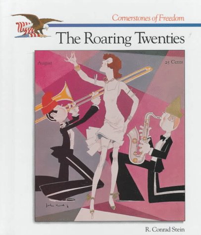 The Roaring Twenties (Cornerstones of Freedom Second Series) (9780516066752) by Stein, R. Conrad