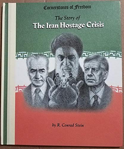 Imagen de archivo de The Story of the Iran Hostage Crisis (Cornerstones of Freedom) a la venta por Gulf Coast Books