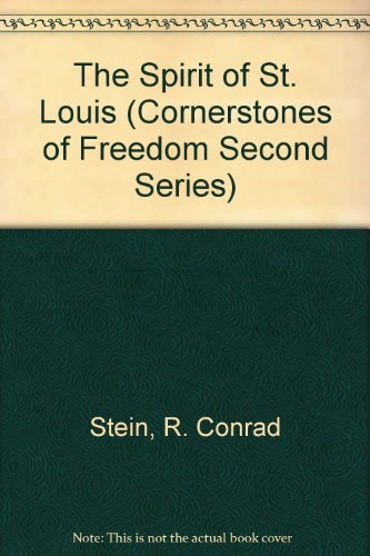 The Spirit of St. Louis (Cornerstones of Freedom Second Series) (9780516066820) by Stein, R. Conrad