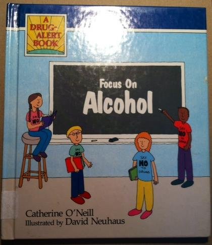 Stock image for Focus on Alcohol: A Drug Alert Book (Drug - Alert Series) for sale by Irish Booksellers