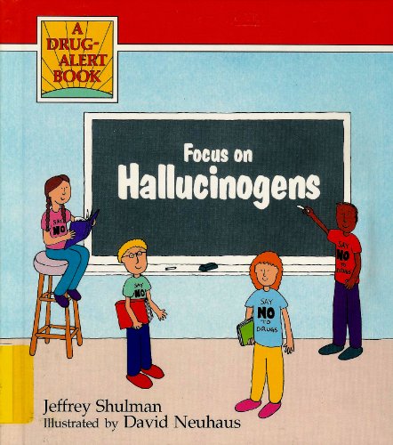 Focus on Hallucinogens (Drug Alert Book) (9780516073576) by Shulman, Jeffrey; Neuhaus, David