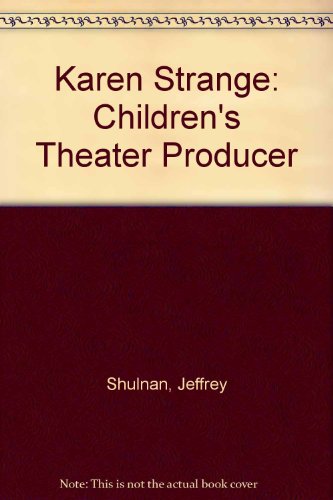 Imagen de archivo de Karen Strange: Children's Theater Producer a la venta por The Yard Sale Store