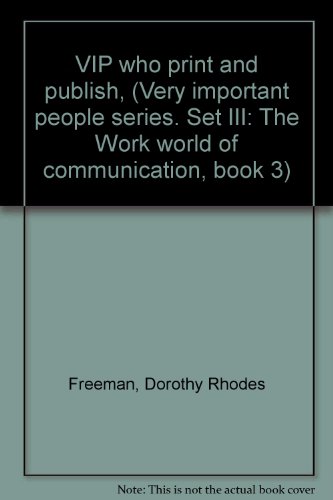 Beispielbild fr VIP who print and publish, (Very important people series. Set III: The Work world of communication, book 3) zum Verkauf von Ozark Relics and Rarities