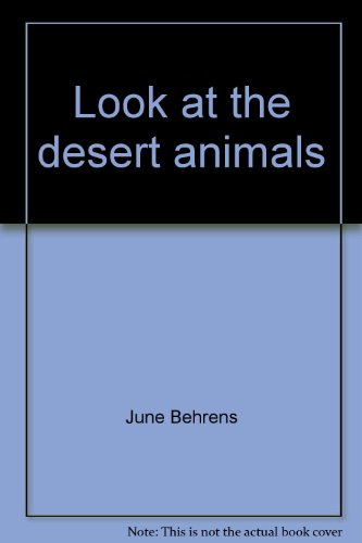 Look at the desert animals (9780516076164) by Behrens, June