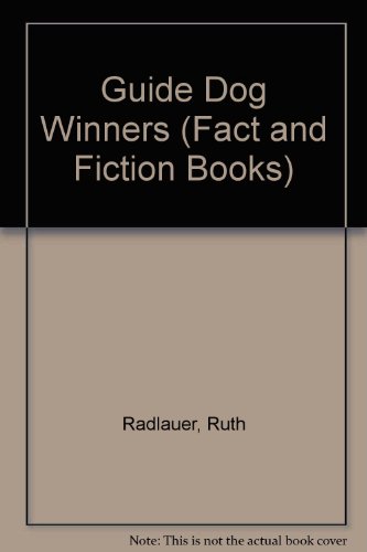 Guide Dog Winners (Fact and Fiction Books) (9780516078120) by Radlauer, Ruth