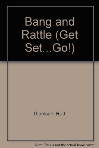 Bang and Rattle (Get Set...Go!) (9780516079875) by Thomson, Ruth; Hewitt, Sally