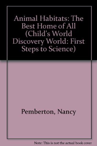 9780516081038: Animal Habitats: The Best Home of All (Child's World Discovery World: First Steps to Science)