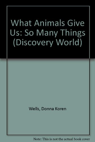 Stock image for What Animals Give Us: So Many Things (Discovery World) for sale by Bookmonger.Ltd