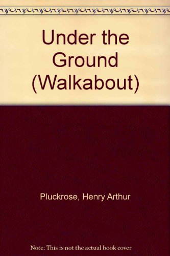 Under the Ground (Walkabout) (9780516081229) by Pluckrose, Henry Arthur