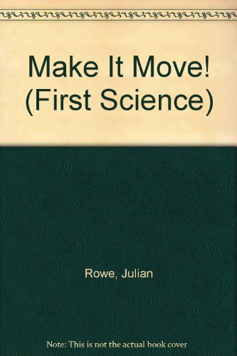 Make It Move! (First Science) (9780516081359) by Rowe, Julian; Perham, Molly