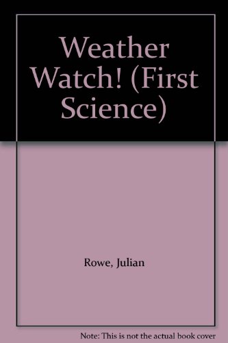 Weather Watch! (First Science) (9780516081427) by Rowe, Julian; Perham, Molly