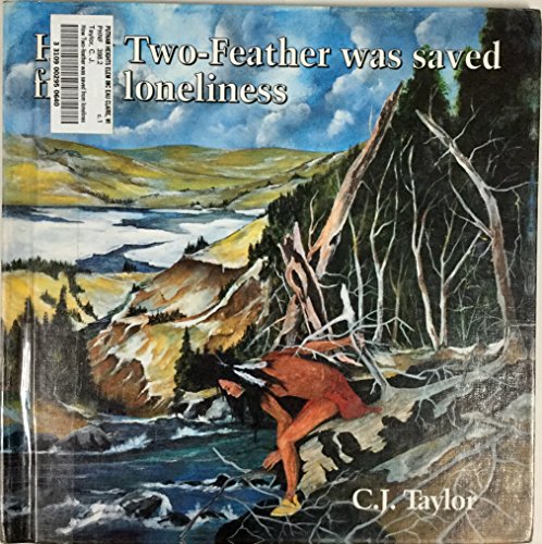 How Two-Feather Was Saved from Loneliness (9780516081625) by Taylor, Carrie J.