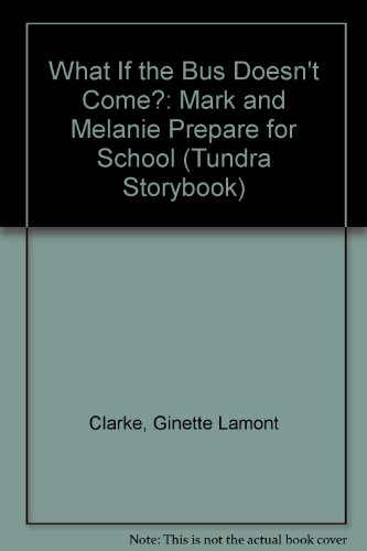 9780516081649: What If the Bus Doesn't Come?: Mark and Melanie Prepare for School (Tundra Storybook)