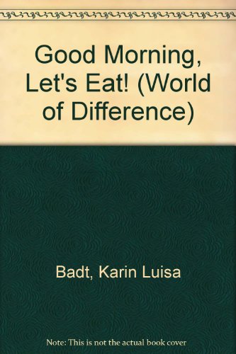 Stock image for Good Morning, Let's Eat (A World of Difference Series) for sale by Booksavers of MD