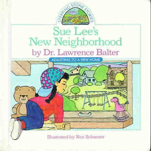 Sue Lee's New Neighborhood: Adjusting to a New Home (Stepping Stone Stories) (9780516082479) by Balter, Lawrence