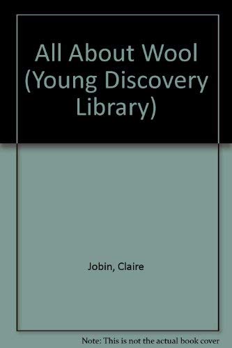 All About Wool (Young Discovery Library) (9780516082660) by Jobin, Claire