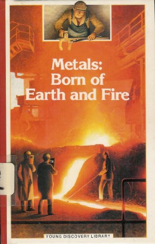 9780516082820: Metals: Born of Earth and Fire (Young Discovery Library)