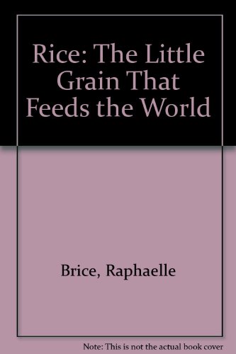 Rice: The Little Grain That Feeds the World (9780516082943) by Raphaelle Brice