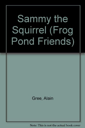 Sammy the Squirrel (Frog Pond Friends) (9780516083285) by Gree, Alain; Camps, Luis