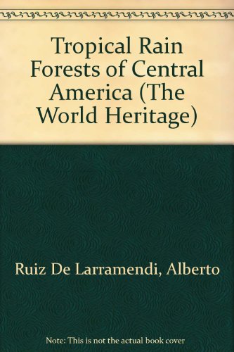 Imagen de archivo de THE WORLD HERITAGE: TROPICAL RAIN FORESTS OF CENTRAL AMERICA a la venta por JB's Book Vault