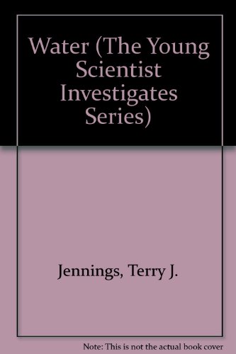 Water (The Young Scientist Investigates Series) (9780516084107) by Jennings, Terry J.