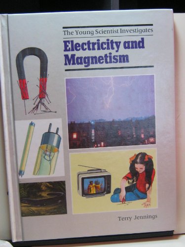 Electricity and Magnetism (The Young Scientist Investigates) (9780516084374) by Jennings, Terry J.