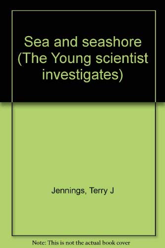 Sea and seashore (The Young scientist investigates) (9780516084411) by Jennings, Terry J