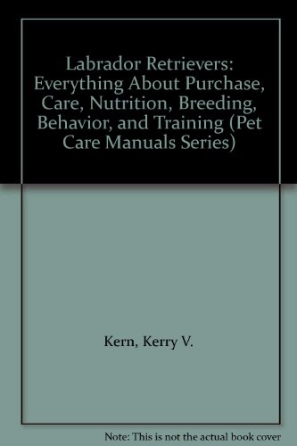 Stock image for Labrador Retrievers: Everything About Purchase, Care, Nutrition, Bree for sale by Hawking Books