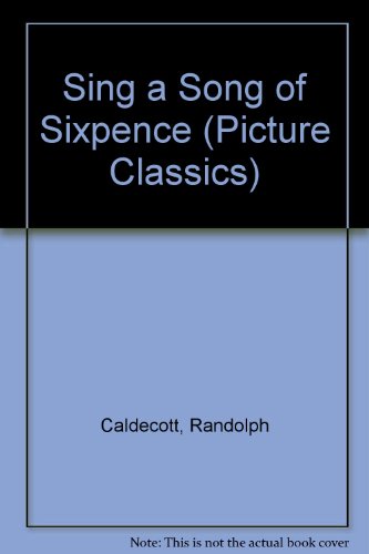 Imagen de archivo de Sing a Song of Sixpence (Picture Classics) a la venta por Better World Books