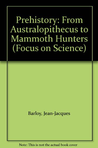 9780516085746: Prehistory: From Australopithecus to Mammoth Hunters (Focus on Science)