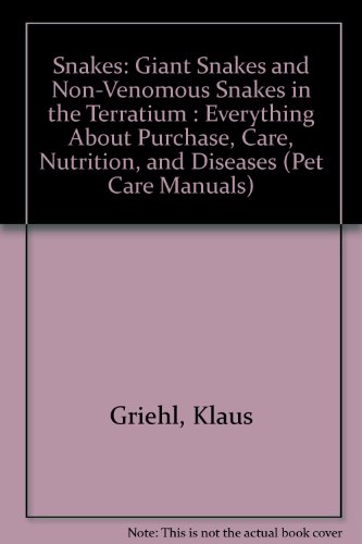 Beispielbild fr Snakes: Giant Snakes and Non-Venomous Snakes in the Terratium : Everything About Purchase, Care, Nutrition, and Diseases (Pet Care Manuals) zum Verkauf von Better World Books