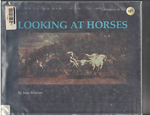 Looking at horses (Adventures in art series) (9780516088143) by Behrens, June