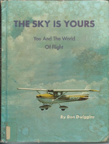 The Sky Is Yours: You And The World Of Flight