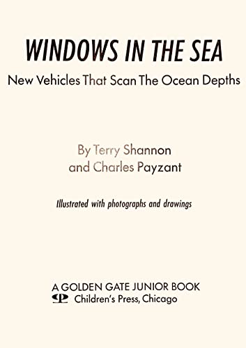 Windows in the Sea: New Vehicles that Scan the Ocean Depths (9780516088761) by Terry Shannon; Charlie Payzant