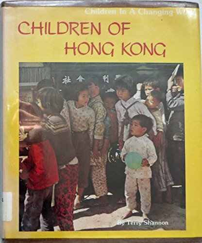 Children of Hong Kong (Children in a changing world) (9780516088853) by Shannon, Terry