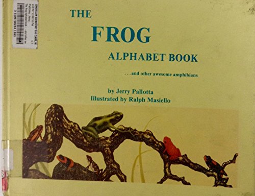 The Frog Alphabet Book and Other Awesome Amphibians (9780516089218) by Pallota, Jerry; Masiello, Ralph