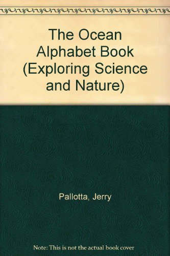 The Ocean Alphabet Book (Exploring Science and Nature) (9780516089249) by Pallotta, Jerry