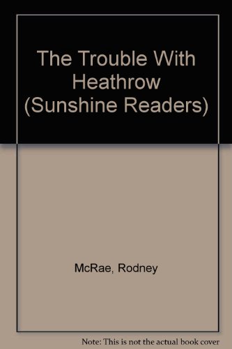 9780516089744: The Trouble With Heathrow (Sunshine Readers)