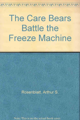 The Care Bears Battle the Freeze Machine (9780516090092) by Rosenblatt, Arthur S.