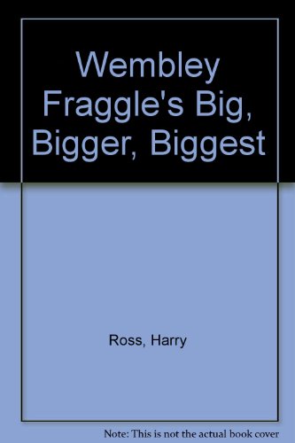 Wembley Fraggle's Big, Bigger, Biggest (9780516090795) by Ross, Harry