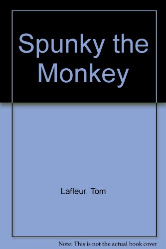 Spunky the Monkey (9780516091105) by Lafleur, Tom