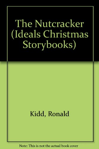 The Nutcracker (Ideals Christmas Storybooks) (9780516091648) by Kidd, Ronald