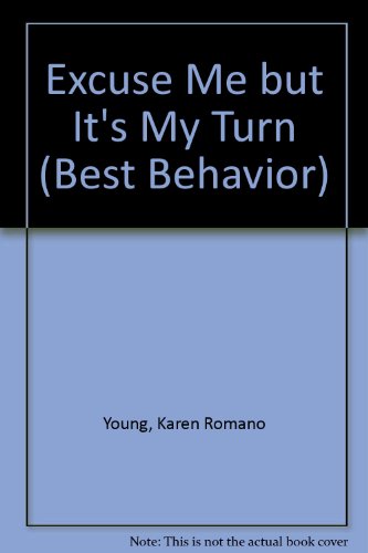 Beispielbild fr Excuse Me but It's My Turn (Best Behavior) zum Verkauf von Wonder Book