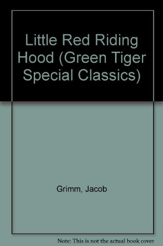 Little Red Riding Hood (Green Tiger Special Classics) (9780516094274) by Grimm, Jacob; Grimm, Wilhelm