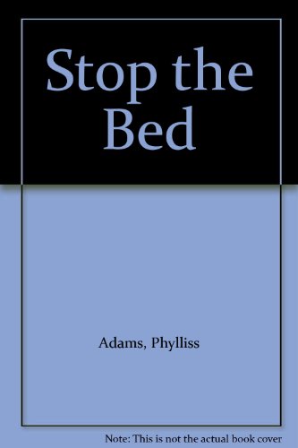 Stop the Bed (9780516097190) by Adams, Phylliss