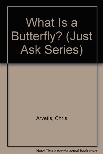 What Is a Butterfly? (Just Ask Series) (9780516098159) by Arvetis, Chris; Palmer, Carole