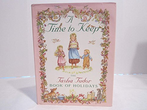 A Time To Keep. The Tasha Tudor Book Of Holidays.