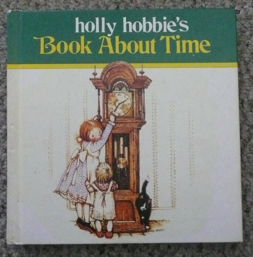 Holly Hobbie's Book About Time (9780516120034) by Hobbie, Holly