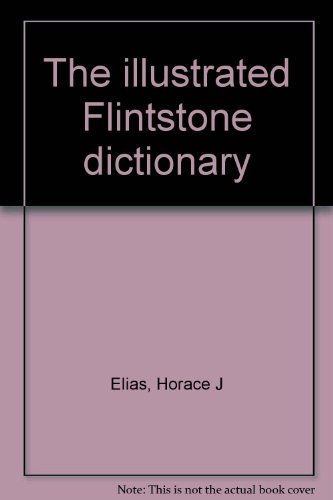 9780516133355: The illustrated Flintstone dictionary [Hardcover] by Elias, Horace J