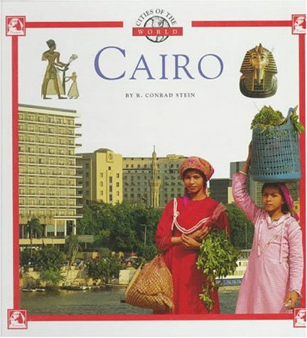 Cairo (Cities of the World) (9780516200248) by Stein, R. Conrad